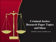 Criminal Justice Research Paper Topics and Ideas