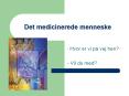 Det medicinerede menneske PowerPoint PPT Presentation