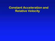 Constant Acceleration and   Relative Velocity