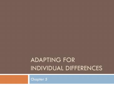 ADAPTING FOR INDIVIDUAL DIFFERENCES