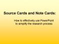 Source Cards and Note Cards: PowerPoint PPT Presentation