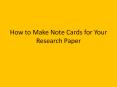 How to Make Note Cards for Your Research Paper PowerPoint PPT Presentation