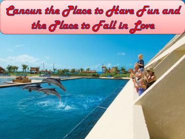 Cancun the Place to Have Fun and the Place to Fall in Love