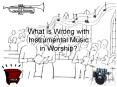 What is Wrong with Instrumental Music in Worship? PowerPoint PPT Presentation