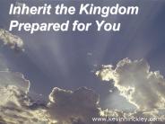 Inherit the Kingdom Prepared for You