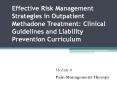 Effective Risk Management Strategies in Outpatient Methadone Treatment: Clinical Guidelines and Liability Prevention Curriculum PowerPoint PPT Presentation