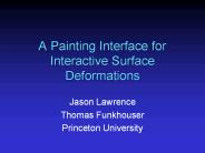 A Painting Interface for Interactive Surface Deformations