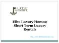Elite Luxury Homes; Short Term Luxury Rentals PowerPoint PPT Presentation