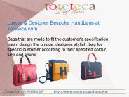 Luxury & Designer Bespoke Handbags at Toteteca.com