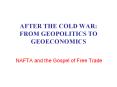 AFTER THE COLD WAR: FROM GEOPOLITICS TO GEOECONOMICS PowerPoint PPT Presentation