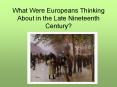 What Were Europeans Thinking About in the Late Nineteenth Century? PowerPoint PPT Presentation
