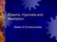 Dreams, Hypnosis and Meditation PowerPoint PPT Presentation