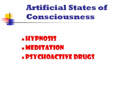 Artificial States of Consciousness