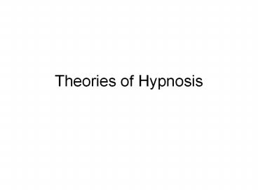 Theories of Hypnosis