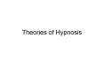 Theories of Hypnosis PowerPoint PPT Presentation