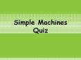 Simple Machines Quiz PowerPoint PPT Presentation