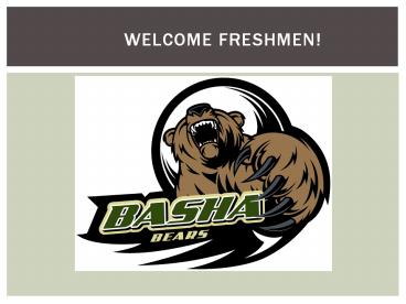 WELCOME FRESHMEN!