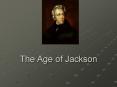 The Age of Jackson PowerPoint PPT Presentation