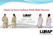 Glam Up Your Fashion With Shift Dresses