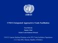UNECE Integrated Approach to Trade Facilitation Tom Butterly Deputy Chief Global Trade Solutions Branch UNECE Capacity-Building Workshop on the WTO Trade Facilitation Negotiations 12-13 June 2006, Chisinau, Republic of Moldova PowerPoint PPT Presentation