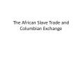 The African Slave Trade and Columbian Exchange PowerPoint PPT Presentation