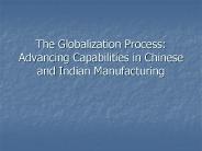 The Globalization Process: Advancing Capabilities in Chinese and Indian Manufacturing
