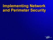 Implementing Network and Perimeter Security