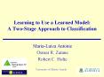 Learning to Use a Learned Model: A Two-Stage Approach to Classification PowerPoint PPT Presentation