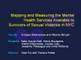 Mapping and Measuring the Mental Health Services Available to Survivors of Sexual Violence in NYC PowerPoint PPT Presentation