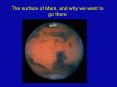 The surface of Mars, and why we want to go there PowerPoint PPT Presentation