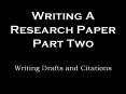 Writing A Research Paper Part Two Writing Drafts and Citations PowerPoint PPT Presentation