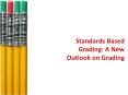 Standards Based Grading: A New Outlook on Grading PowerPoint PPT Presentation