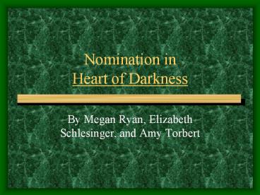 Nomination in Heart of Darkness