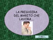 LA PREGHIERA DEL MARITO CHE LAVORA 
