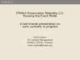 ITHAKA Preservation Metadata 2.0: Revising the Event Model  A last-minute presentation on work currently in progress  Evan Owens VP, Content Management ITHAKA (JSTOR / Portico) evan.owens@ithaka.org PowerPoint PPT Presentation