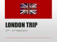 LONDON TRIP PowerPoint PPT Presentation
