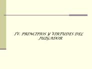 IV. PRINCIPIOS Y VIRTUDES DEL JUZGADOR