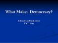 What Makes Democracy?  Educational Initiatives FAT, 2011 PowerPoint PPT Presentation