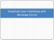 Graphical User Interfaces with Windows Forms