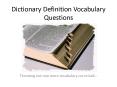 Dictionary Definition Vocabulary Questions PowerPoint PPT Presentation