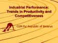 Industrial Performance: Trends in Productivity and Competitiveness PowerPoint PPT Presentation