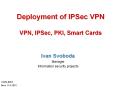 Deployment of IPSec VPN VPN, IPSec, PKI, Smart Cards PowerPoint PPT Presentation