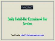 Emilly Hadrill-Hair Extensions & Hair Services