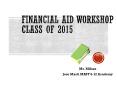 Financial Aid Workshop Class of 2015 PowerPoint PPT Presentation