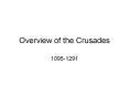Overview of the Crusades PowerPoint PPT Presentation