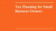 Tax Planning for Small Business Owners PowerPoint PPT Presentation
