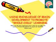 USING KNOWLDEDGE OF BRAIN DEVELOPMENT TO PROMOTE 