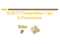 QUEST%20Presentation%20Tips PowerPoint PPT Presentation