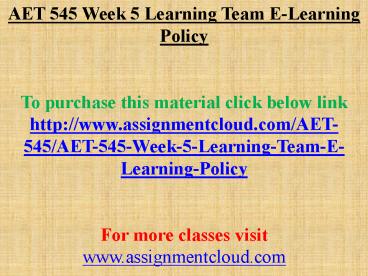 AET 545 Week 5 Learning Team E-Learning Policy