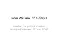From William I to Henry II PowerPoint PPT Presentation